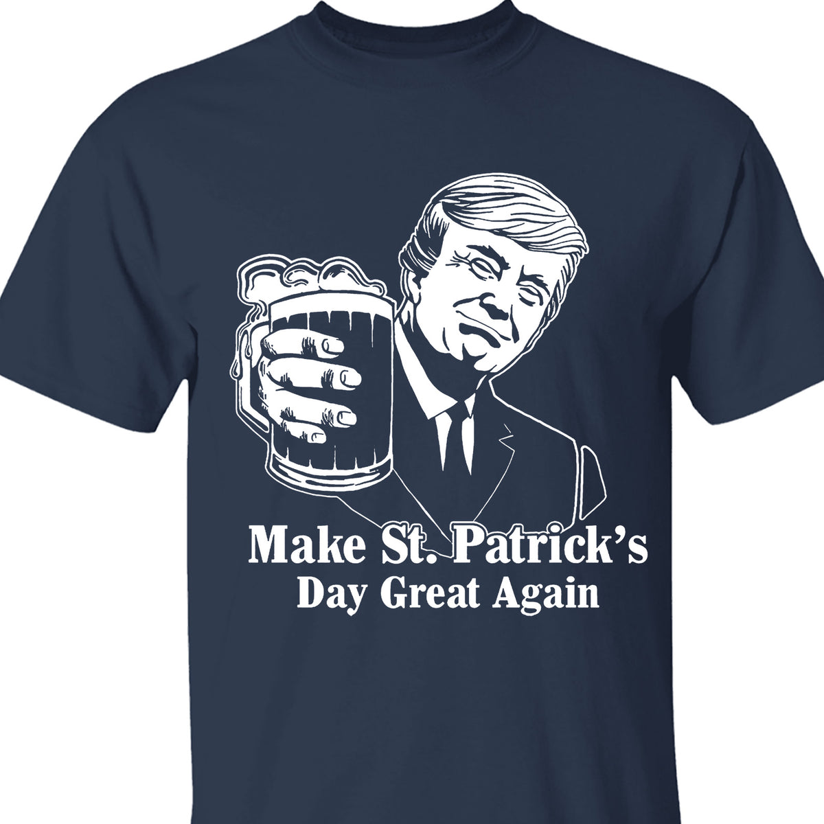 Donald Trump Make St Patrick's Day Great Again, St Patrick's Day Shirt, St. Patrick's Day Sweater, Irish Shirt 681867 - GOP