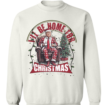 Trump I'll Be Home for Christmas Sweatshirt, Humorous Trump Christmas Sweatshirt, Trump Supporters 2024 Ugly Sweatshirt T1661 - GOP