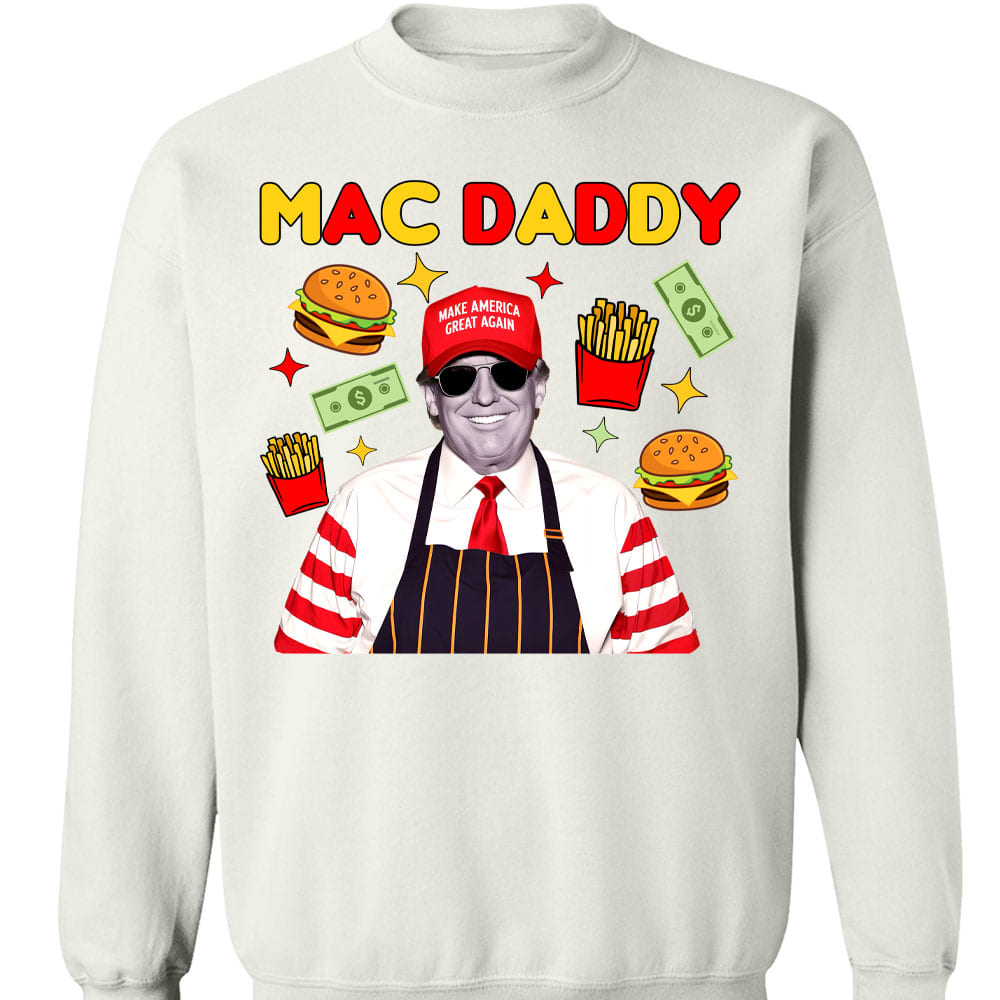 Mac Daddy Shirt, Funny Trump McDonalds Sweatshirt, Trump Supporters 2024 Sweatshirt T1631 - GOP