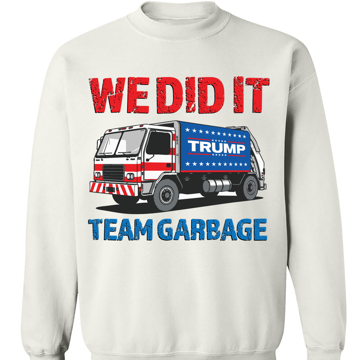 We Did It Team Garbage Trump 2024 Patriotic, MAGA, President Trump Shirt Bright T1702 - GOP