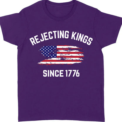 Rejecting Kings Shirt, Since 1776 Shirt, Anti-Trump Shirt, Anti Authoritarian Tee 682461