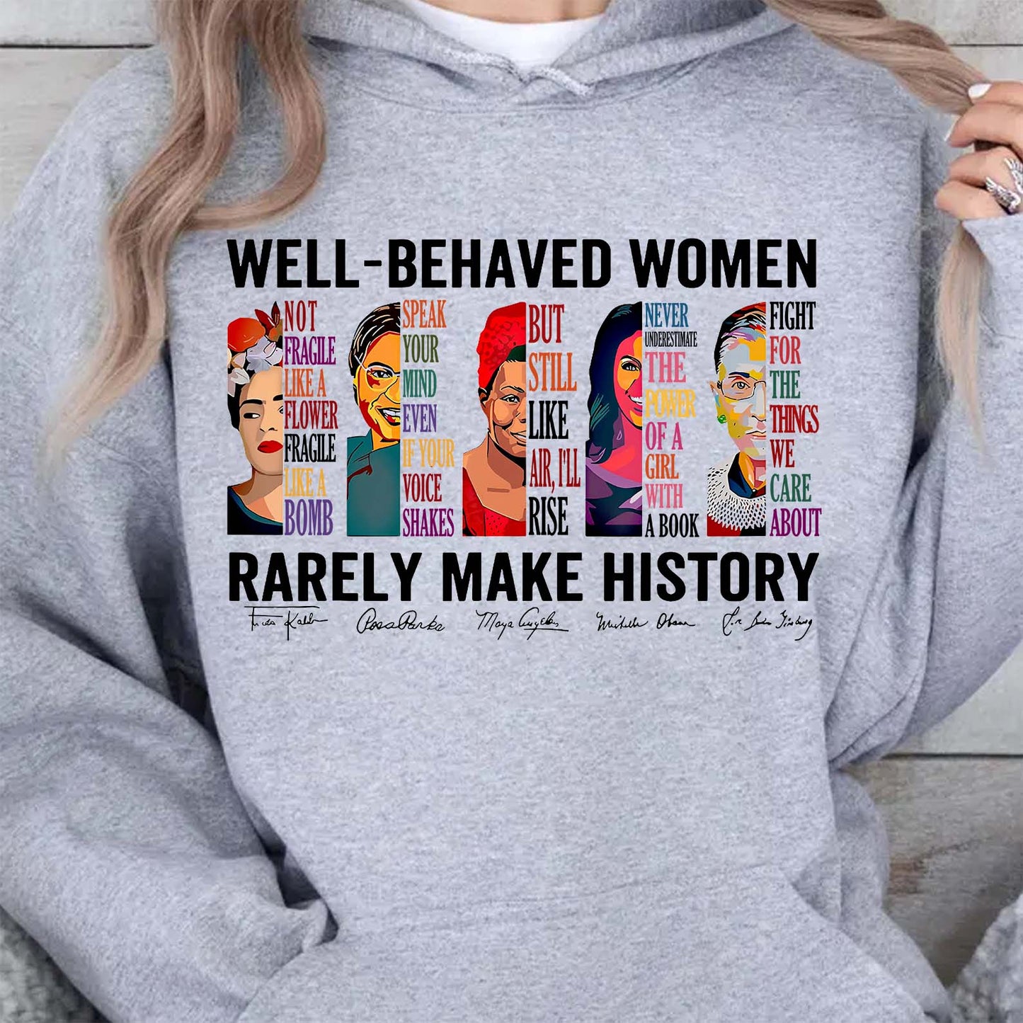 Well Behaved Women Rarely Make History Shirt – Feminist Empowerment Shirt, 8647 Anti Trump, Strong Women’s Rights Bright T-Shirt 682183