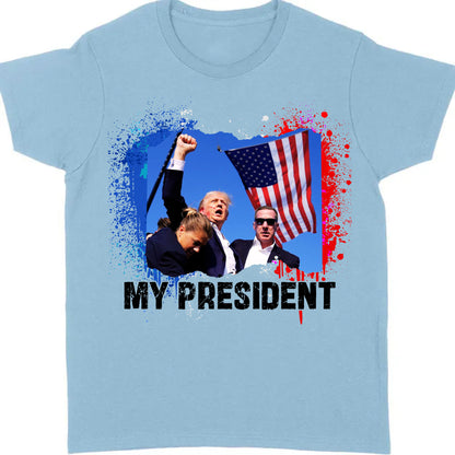 Trump Is My President | Trump Fight 2024 Shirt Pennsylvania Rally | Shirt Bright C1113 - GOP