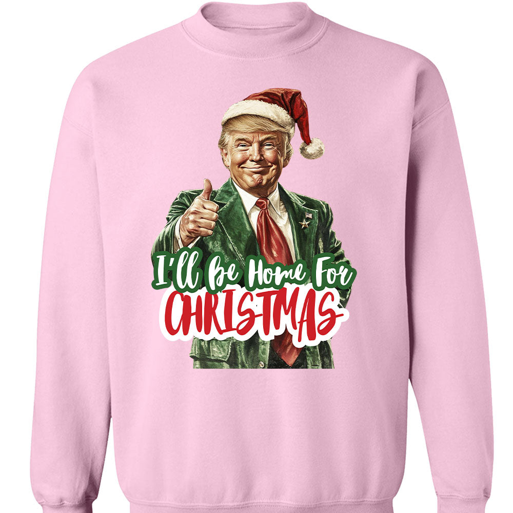 Trump I'll Be Home for Christmas Shirt, Humorous Trump Christmas Sweatshirt, Christmas Republican Sweater C1559 - GOP