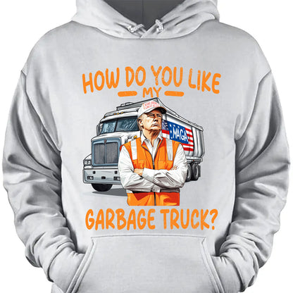 How Do You Like My Garbage Truck, Garbage for Trump 2024 Patriotic Shirt, Donald Trump With Garbage Truck Shirt Dark C1691 - GOP