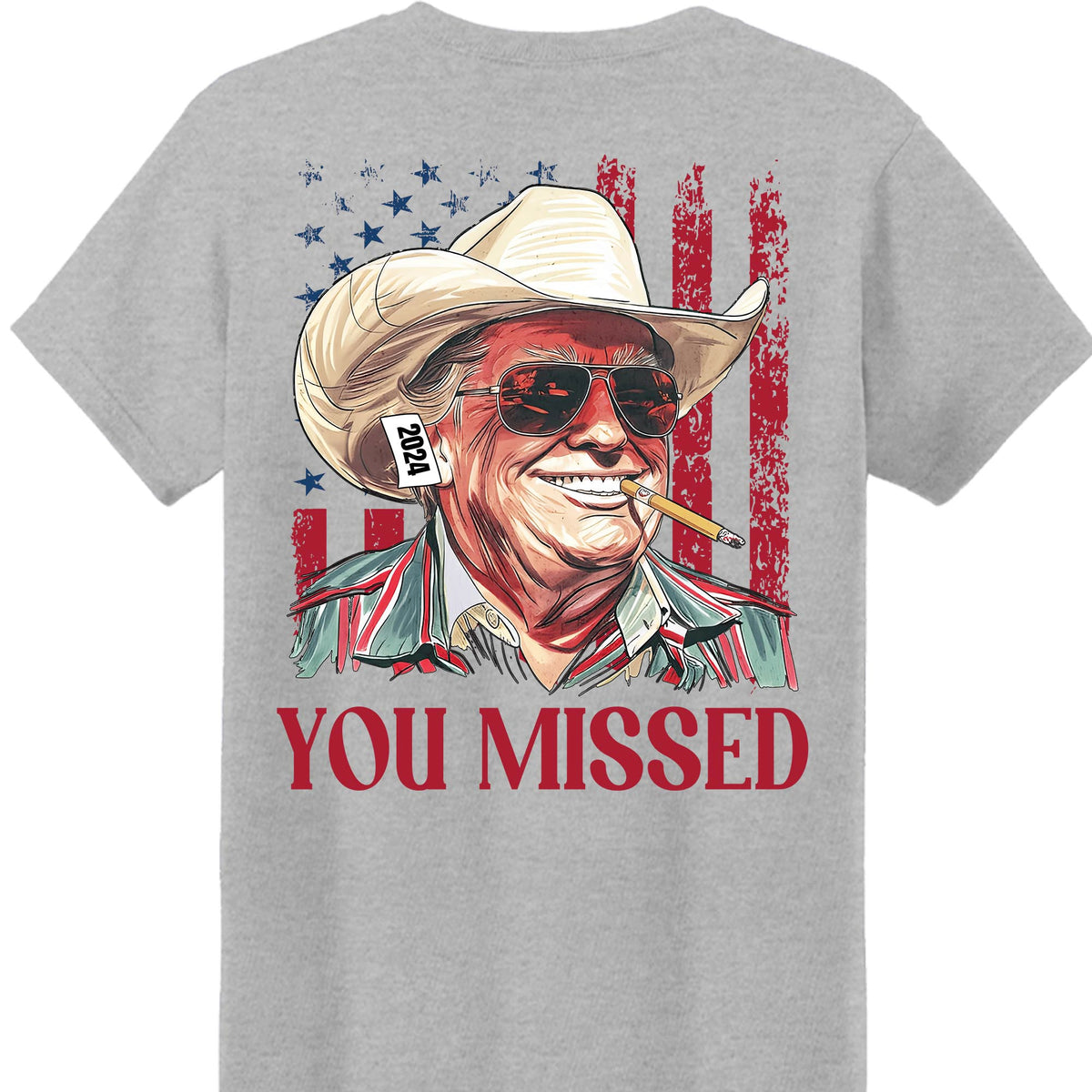 Trump You Missed Shirt | Trump Fight Tee | Trump Cowboy You Missed Shirt | Trump Supporters Backside Shirt Bright C1490 - GOP
