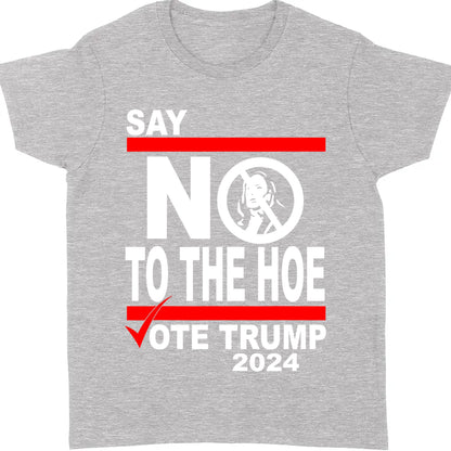 Say No To The Hoe Vote Trump Shirt | Trump Republican Shirt | Trump Supporter Shirt Dark T1570 - GOP
