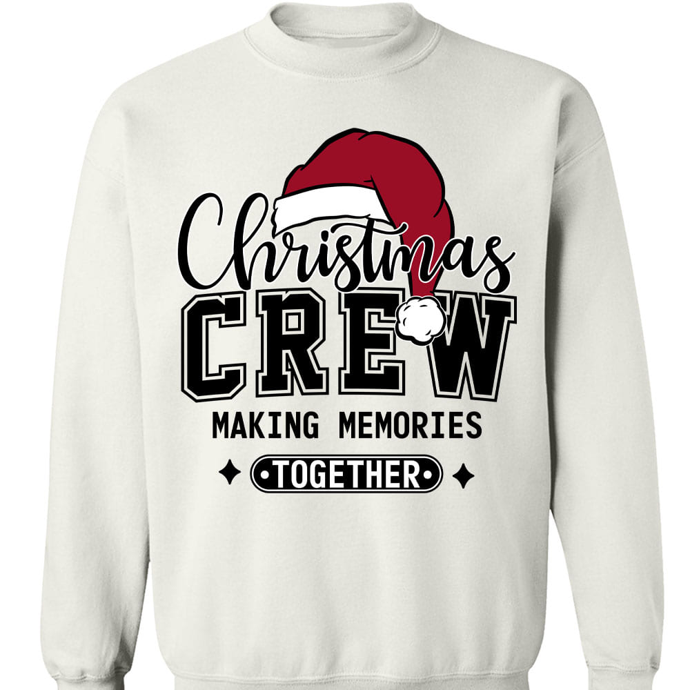 Christmas Crew Making Memories Together Shirt, Funny Christmas Sweater, Xmas Holiday Sweatshirt T1642