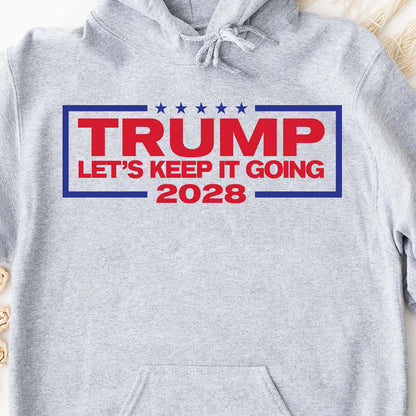 Trump For President 2028 – Let's Keep It Going Patriotic T-Shirt | President Trump Fun Apparel, Support Trump Shirt| GOP 682278