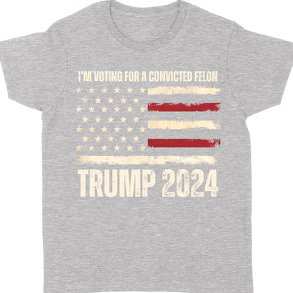 I'm Voting For A Convicted Felon Unisex Shirt | Trump 2024 Shirt | I'm Voting For The Felon Shirt | Shirt Dark C1057 - GOP