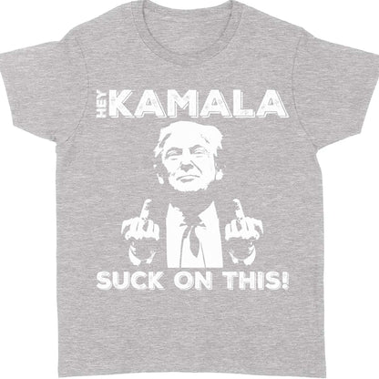 Hey Kamala Suck On This | Political Shirt | Republican Shirt | Trump Supporters Shirt Dark T1212 - GOP
