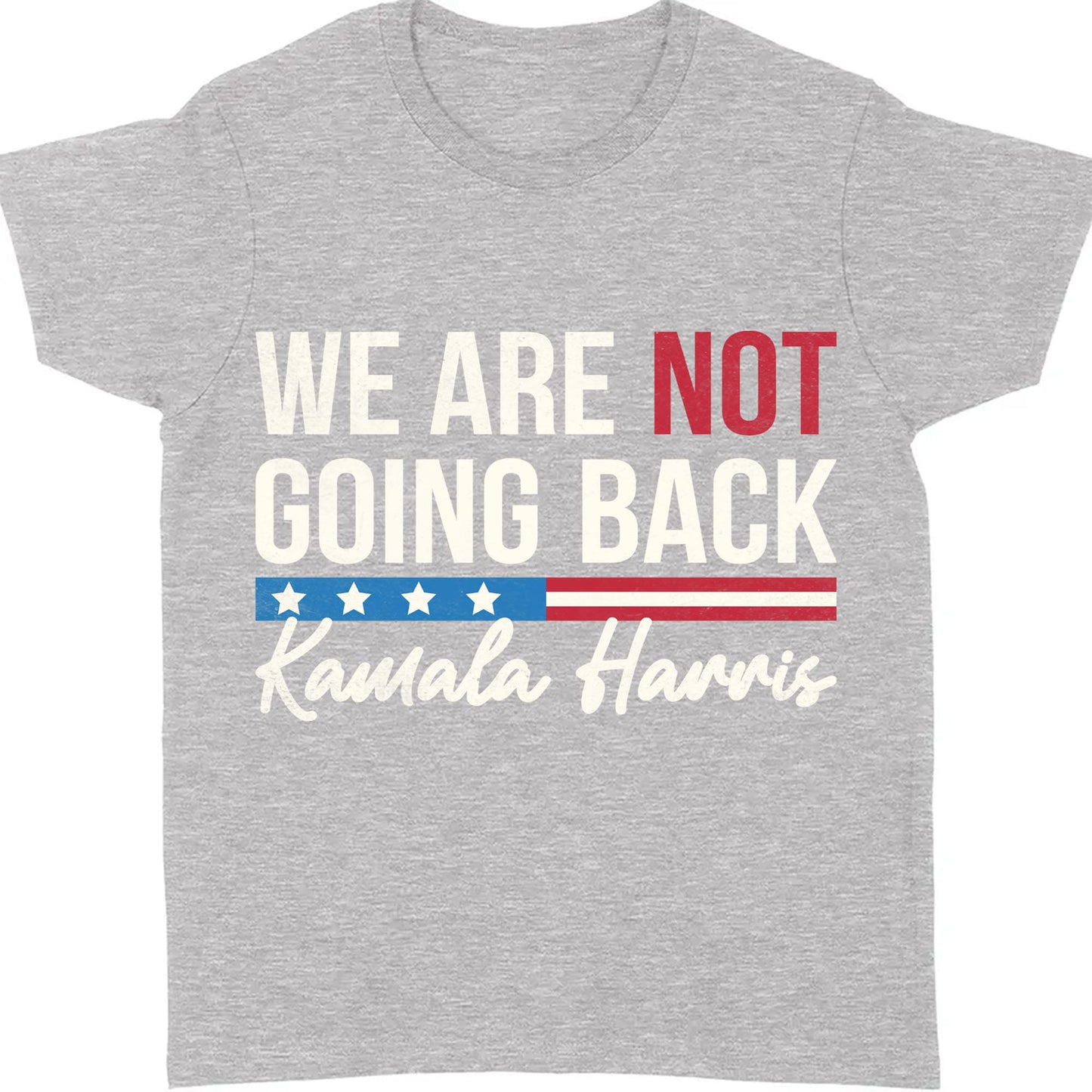 We Are Not Going Back Shirt | Kamala Harris 2024 Shirt | Democrat Shirt Dark T1401 - KH2