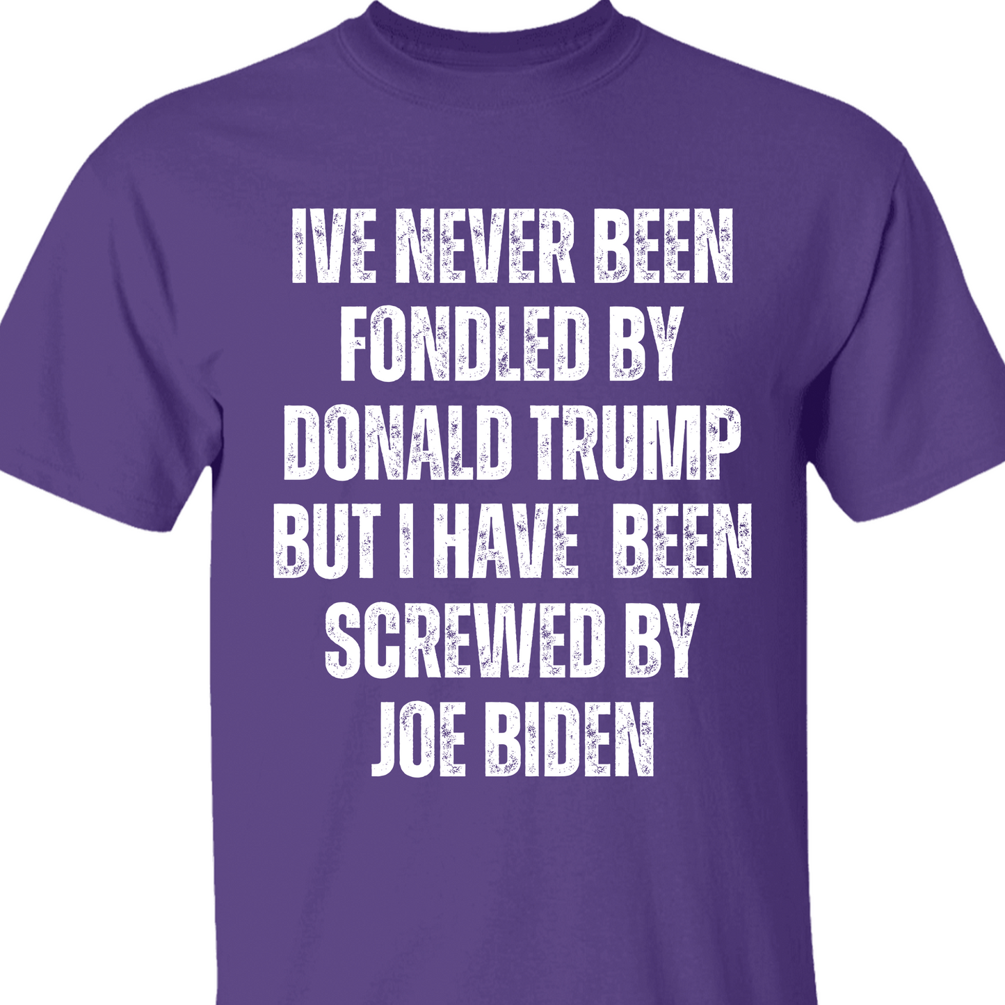 I've Never Been Fondled By Donald Trump Shirt | Donald Trump Homage Shirt | Donald Trump Fan Tees T938 - GOP