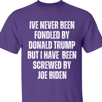 I've Never Been Fondled By Donald Trump Shirt | Donald Trump Homage Shirt | Donald Trump Fan Tees T938 - GOP