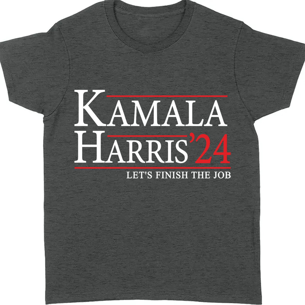 Kamala Harris Let's Finish The Job Shirt | Kamala Harris 2024 Shirt | Democrat Shirt Dark T1437 - KH2