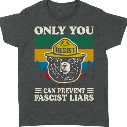 Only You Can Prevent Fascist Liars Shirt – 8647 Anti Trump Political Tee, I Stand With NPS Environmental & Resist MAGA Activism Dark Shirt 682218