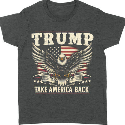 Take America Back | Trump 2024 Shirt | Trump Supporter Shirt | Political Republican Dark Shirt T1230 - GOP