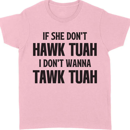 If She Dont Hawk Tuah | Hawk Tuah Spit On That Thang Shirt | Political Election Bright Tee C1078 - GOP
