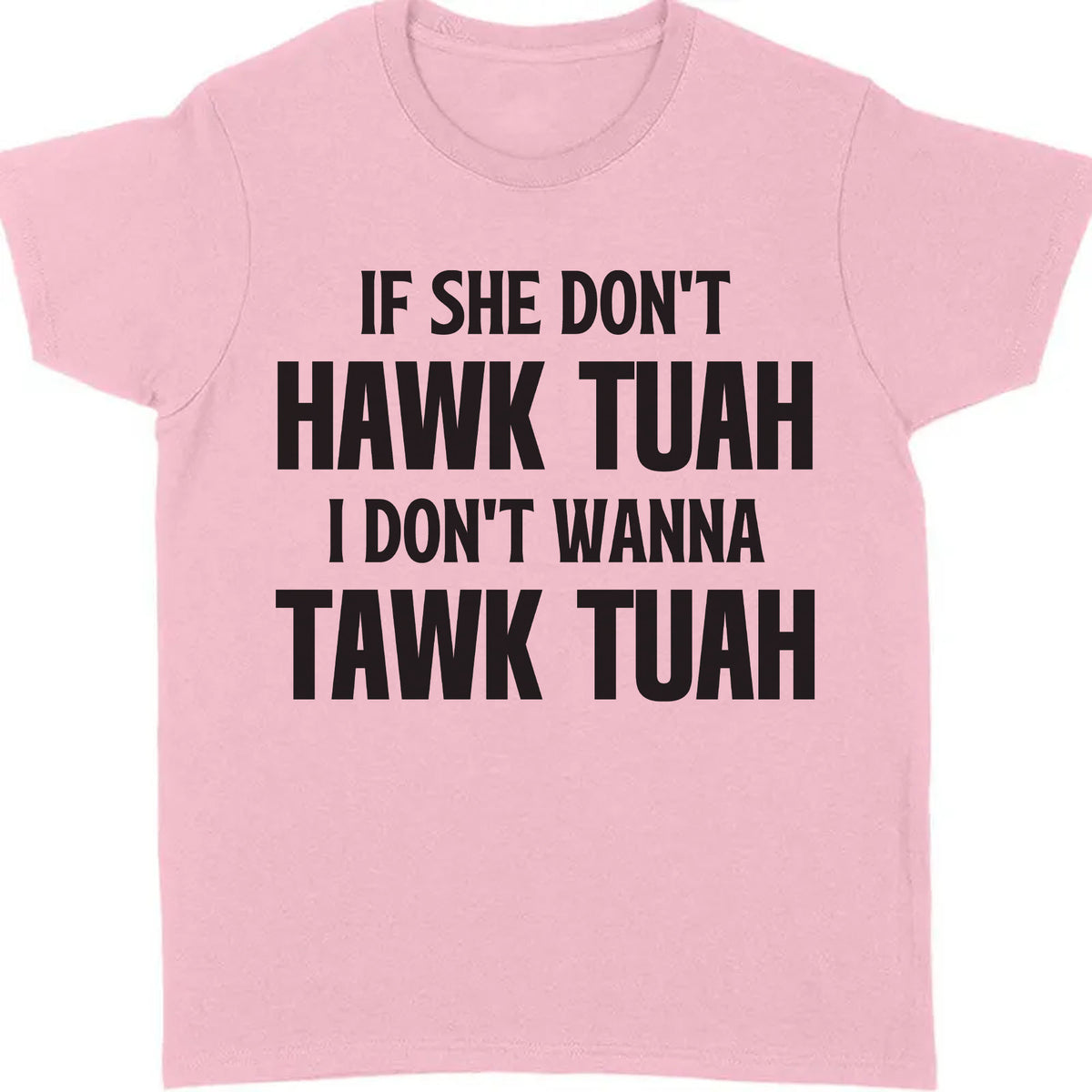 If She Dont Hawk Tuah | Hawk Tuah Spit On That Thang Shirt | Political Election Bright Tee C1078 - GOP