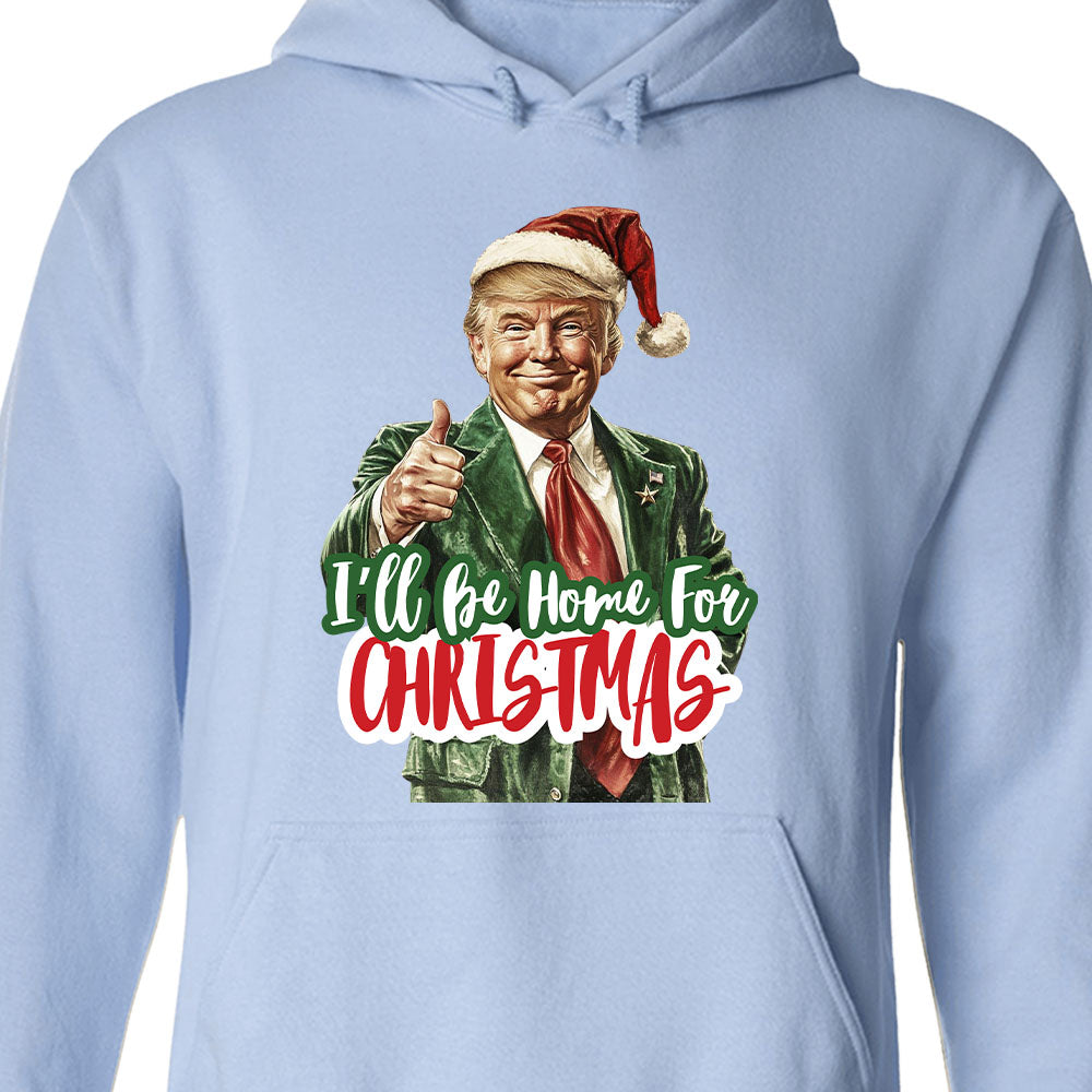Trump I'll Be Home for Christmas Shirt, Humorous Trump Christmas Sweatshirt, Christmas Republican Sweater C1559 - GOP