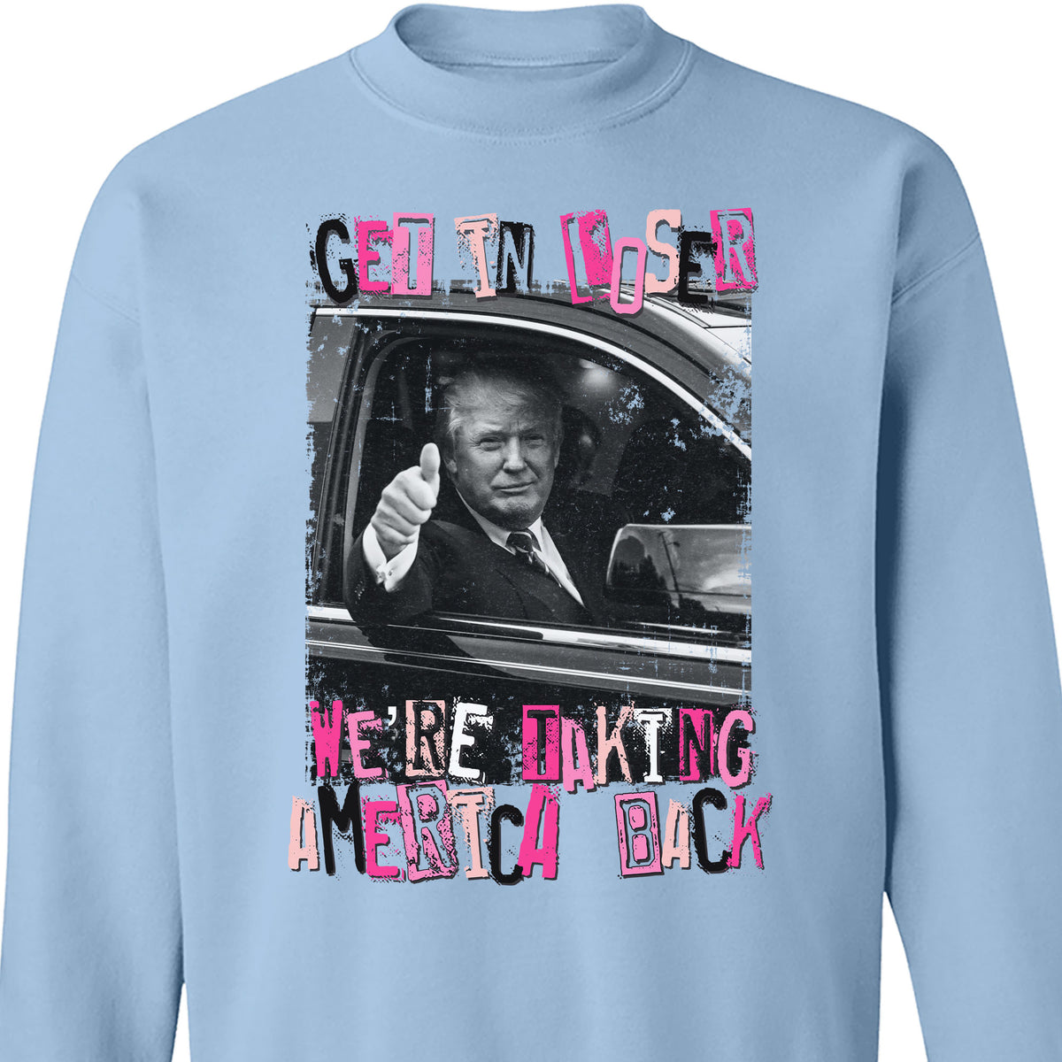 Get In Loser TRUMP Shirt | Donald Trump Homage Shirt | Donald Trump Fan Tees C908 - GOP