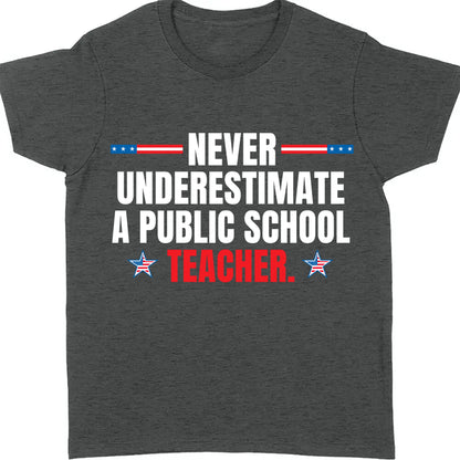 Never Underestimate A Public School Teacher Shirt | Kamala Harris 2024 Shirt | Democrat Shirt Dark T1550 - KH2