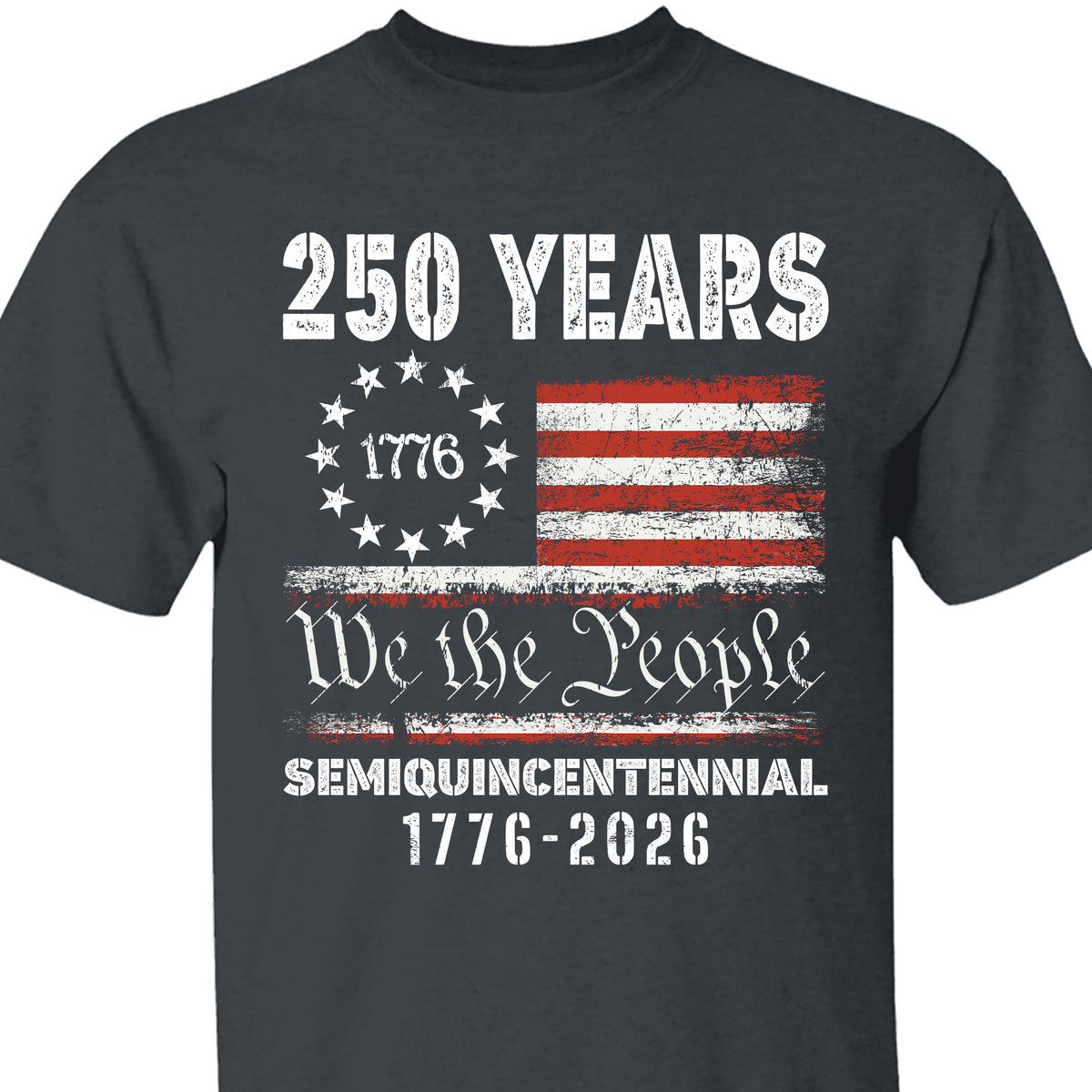 1776 We The People 250 Years Semiquincentennial Shirt | Happy 250th Birthday USA T-Shirt | America 250th Anniversary | Independence Day Shirt 682484