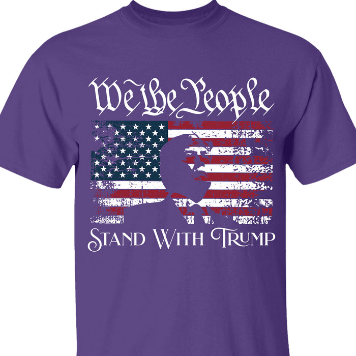 We The People Stand With Trump Shirt | Donald Trump Homage Shirt | Donald Trump Fan Tees C904 - GOP