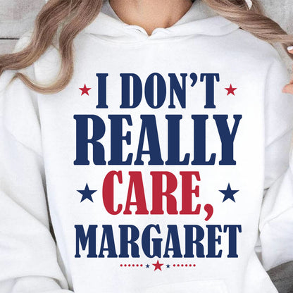 I Don't Really Care Margaret Shirt, Vintage I Don't Really Care Margaret Shirt, Funny Minimalist JD Vance Shirt, Republican Sweatshirt 682014 - GOP