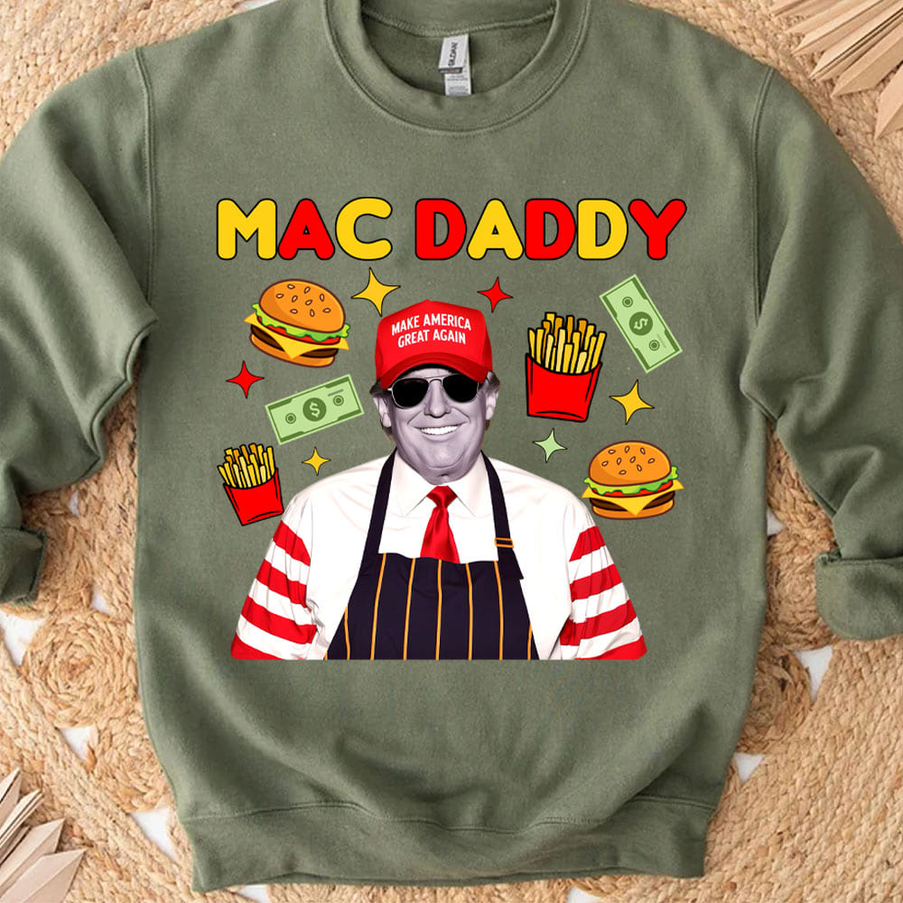Mac Daddy Shirt, Funny Trump McDonalds Sweatshirt, Trump Supporters 2024 Sweatshirt T1631 - GOP