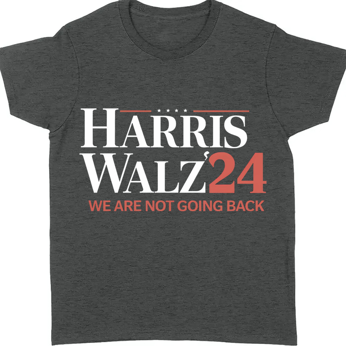 Harris Walz We Are Not Going Back Shirt | Kamala Harris 2024 Shirt | Democrat Shirt Dark T1440 - KH2