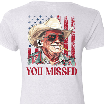 Trump You Missed Shirt | Trump Fight Tee | Trump Cowboy You Missed Shirt | Trump Supporters Backside Shirt Bright C1490 - GOP