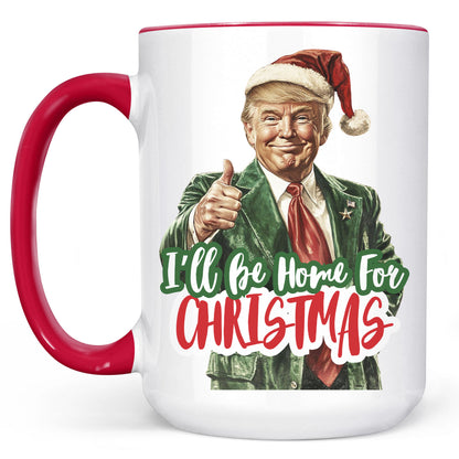 Trump I'll Be Home for Christmas Mug, Humorous Trump Christmas Mug, Christmas Republican White Mug Accent Mug C1559 - GOP