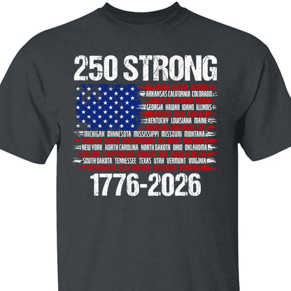250 Years Strong 1776-2026 Shirt | Happy 250th Birthday USA | Patriotic 4th Of July Tee | America 250th Anniversary | Independence Day Shirt 682544
