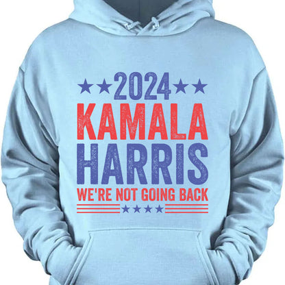 Kamala Harris We're Not Going Back Shirt | Kamala Harris 2024 Shirt | Democrat Shirt Bright T1451 - KH2