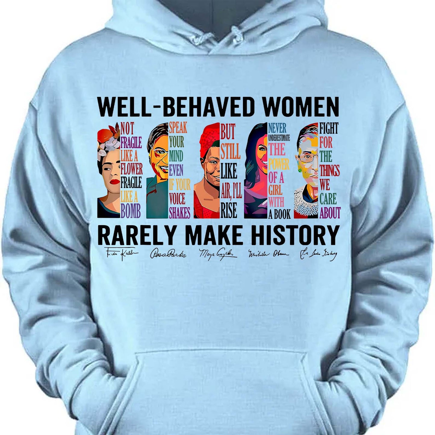 Well Behaved Women Rarely Make History Shirt – Feminist Empowerment Shirt, 8647 Anti Trump, Strong Women’s Rights Bright T-Shirt 682183