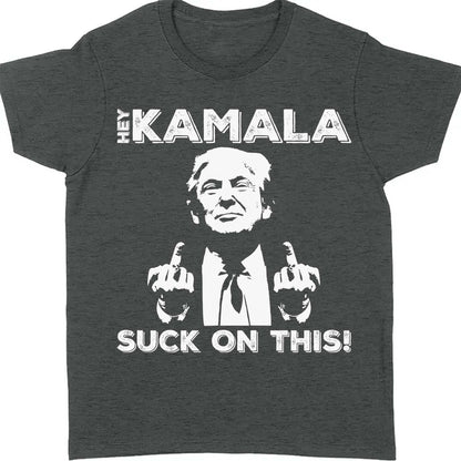 Hey Kamala Suck On This | Political Shirt | Republican Shirt | Trump Supporters Shirt Dark T1212 - GOP