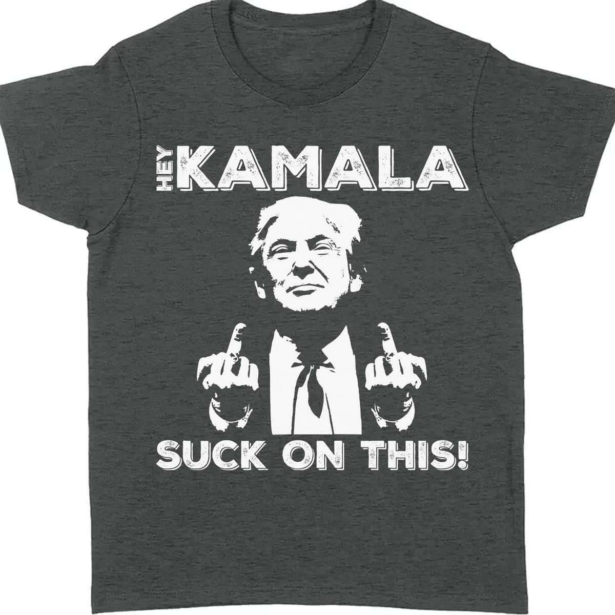 Hey Kamala Suck On This | Political Shirt | Republican Shirt | Trump Supporters Shirt Dark T1212 - GOP