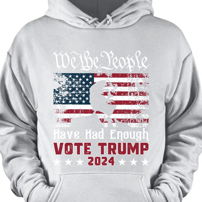 We The People Have Had Enough Unisex Shirt | Trump 2024 Shirt | Republican Shirt | Trump Supporters Shirt Dark C935 - GOP