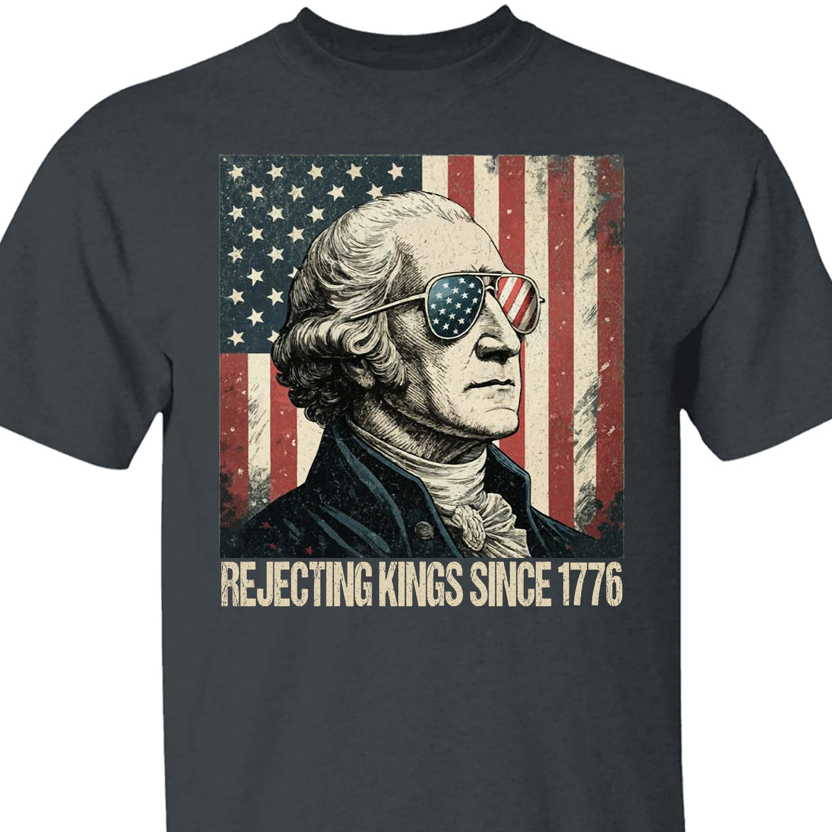Rejecting Kings Shirt, Since 1776 Shirt, George Washington Tee, Anti-Trump Shirt, Anti Authoritarian Tee 682534