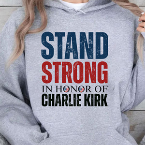 In Honor Of Charlie Kirk Memorial Sweatshirt | Stand Strong Pullover | Human Rights & Conservative Free Speech Sweater 682860