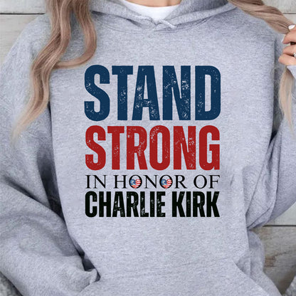 In Honor Of Charlie Kirk Memorial Sweatshirt | Stand Strong Pullover | Human Rights & Conservative Free Speech Sweater 682860