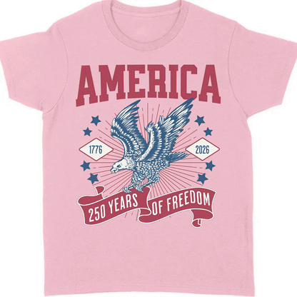 250 Years Of Freedom Shirt | Happy 250th Birthday USA Shirt | America 250th Anniversary Tee | Patriotic Bald Eagle T-Shirt 682586