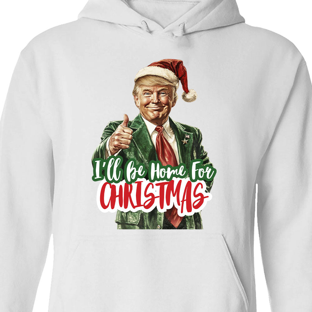 Trump I'll Be Home for Christmas Shirt, Humorous Trump Christmas Sweatshirt, Christmas Republican Sweater C1559 - GOP