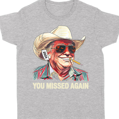 Western Trump Cowboy You Missed Again Shirt | You Missed Shirt | Make America Great Tee | Trump Supporters Shirt Dark T1489 - GOP
