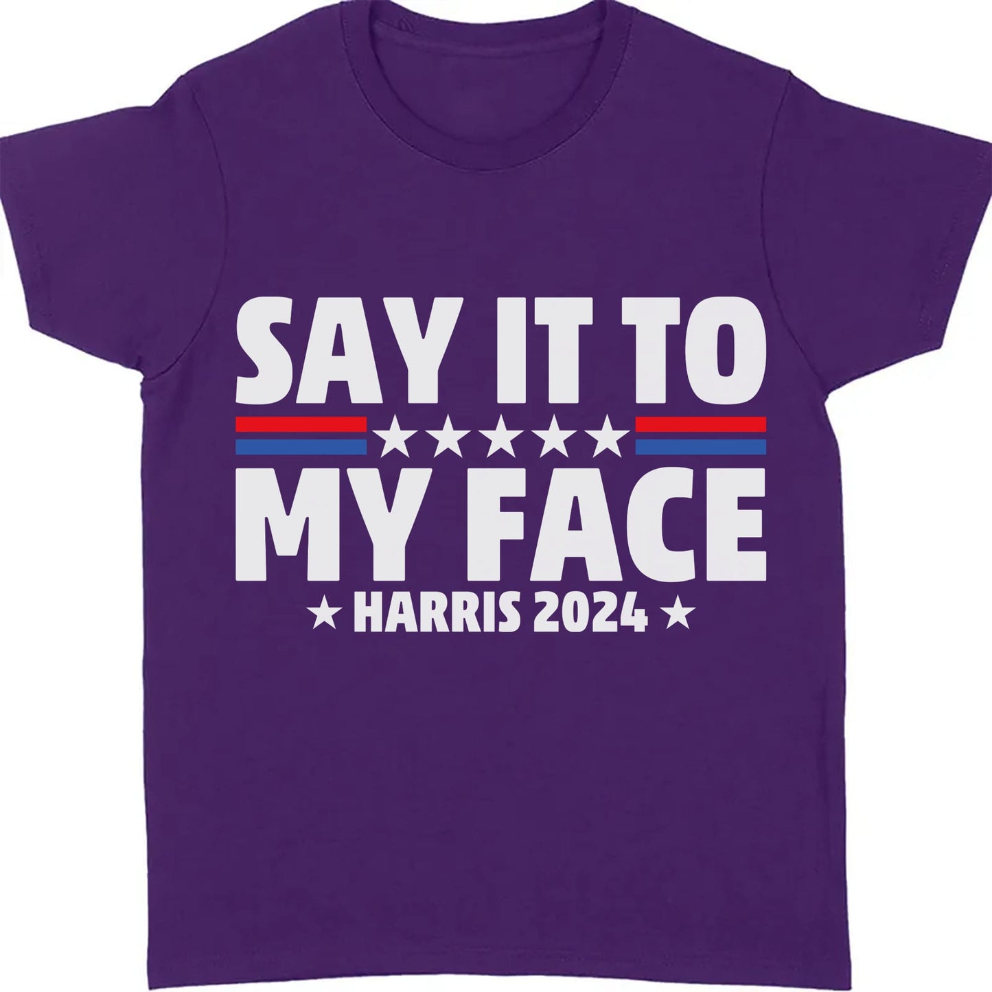 Say It To My Face Shirt | Kamala Harris 2024 | Democrat Shirt Dark T1369 - KH2