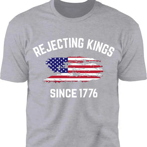 Rejecting Kings Shirt, Since 1776 Shirt, Anti-Trump Shirt, Anti Authoritarian Tee 682461