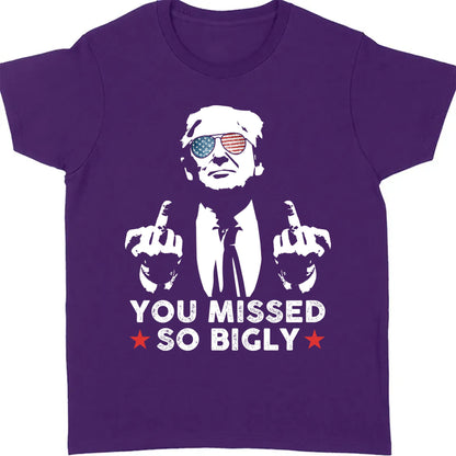 You Missed So Bigly | Trump Fight 2024 Shirt Pennsylvania Rally | Donald Trump Shirt Dark T1164 - GOP
