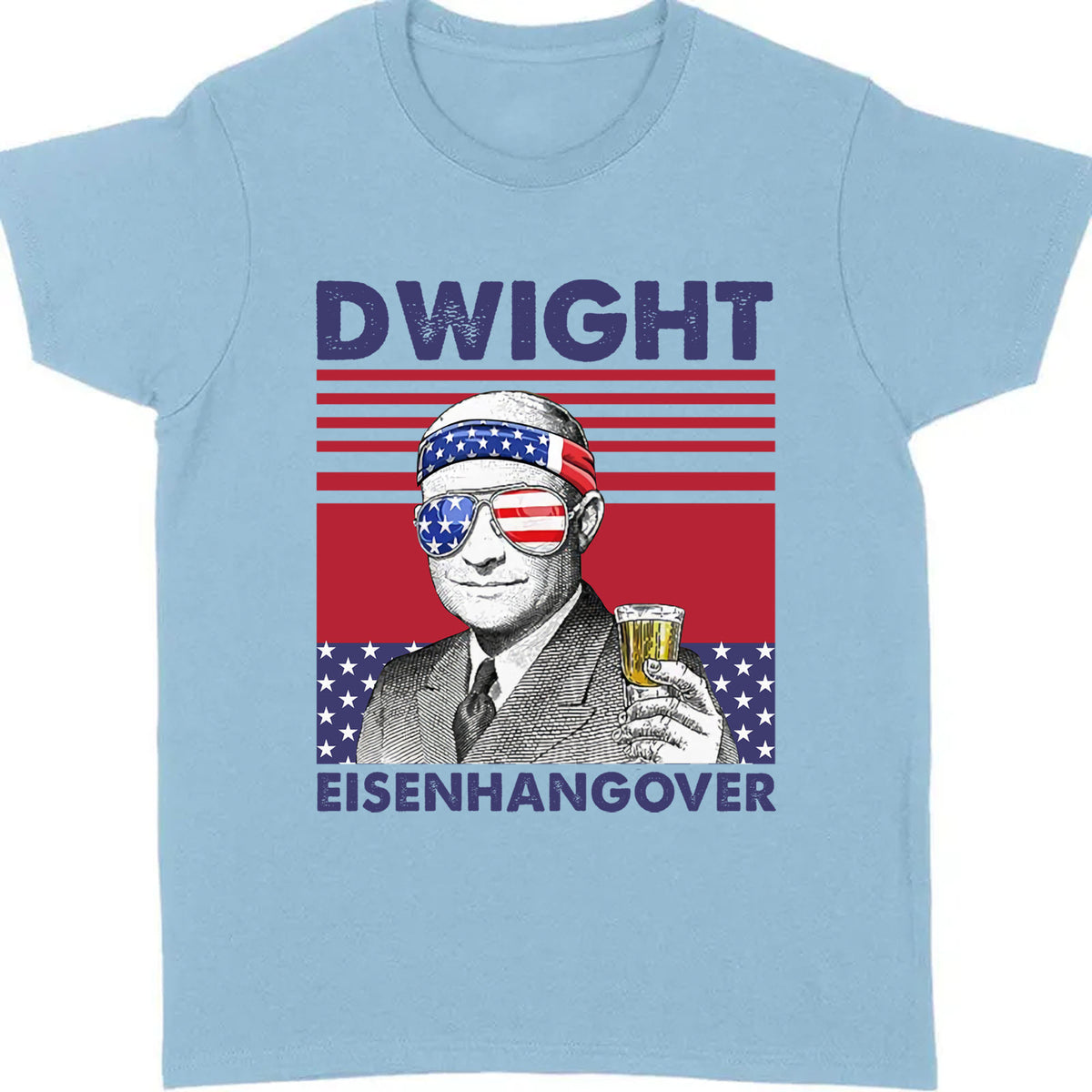 Dwight Eisenhangover Funny 4th Of July Drinking Shirt Bright T1184