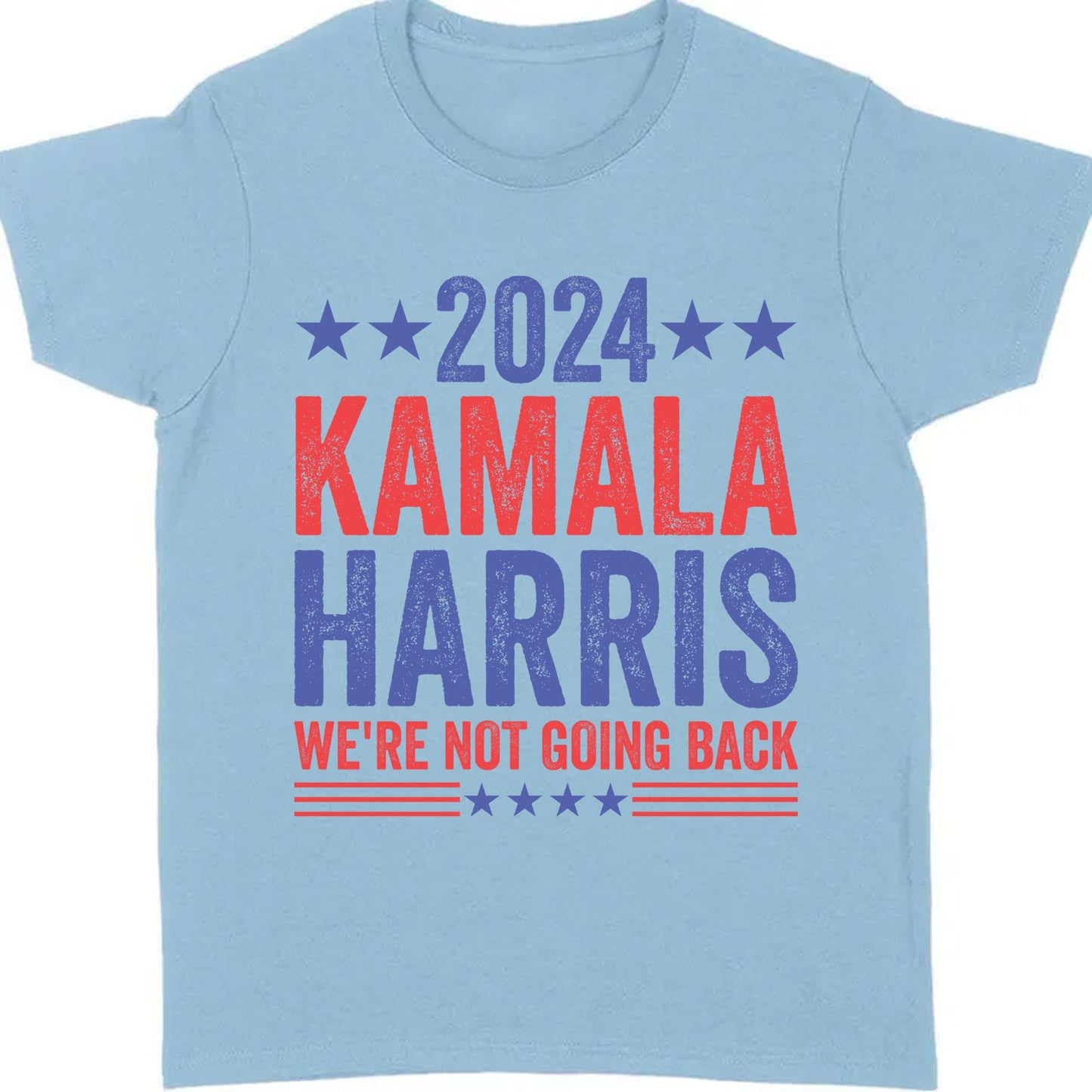 Kamala Harris We're Not Going Back Shirt | Kamala Harris 2024 Shirt | Democrat Shirt Bright T1451 - KH2